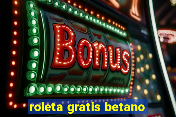 roleta gratis betano